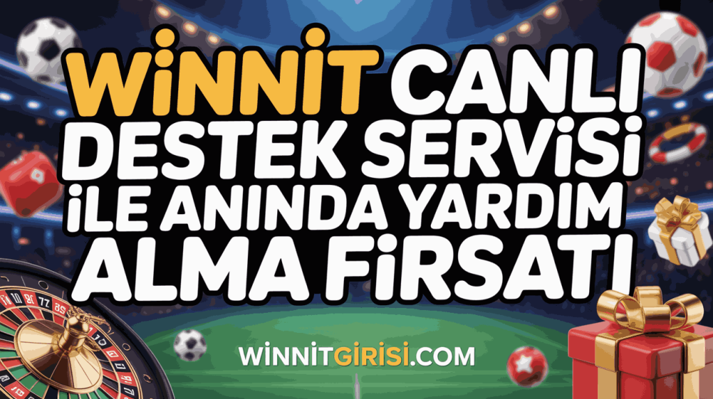winnit canli destek servisi ile aninda yardim alma firsati