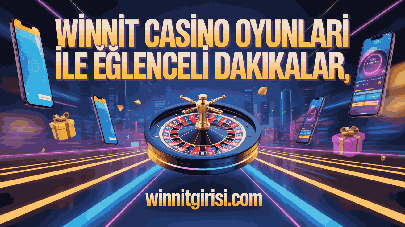 Winnit Casino Oyunları ile Eğlenceli Dakikalar
