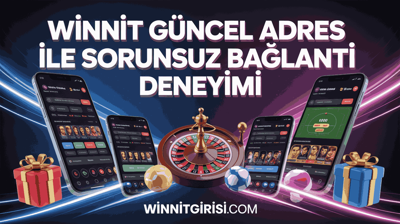 Winnit Güncel Adres ile Sorunsuz Bağlantı Deneyimi