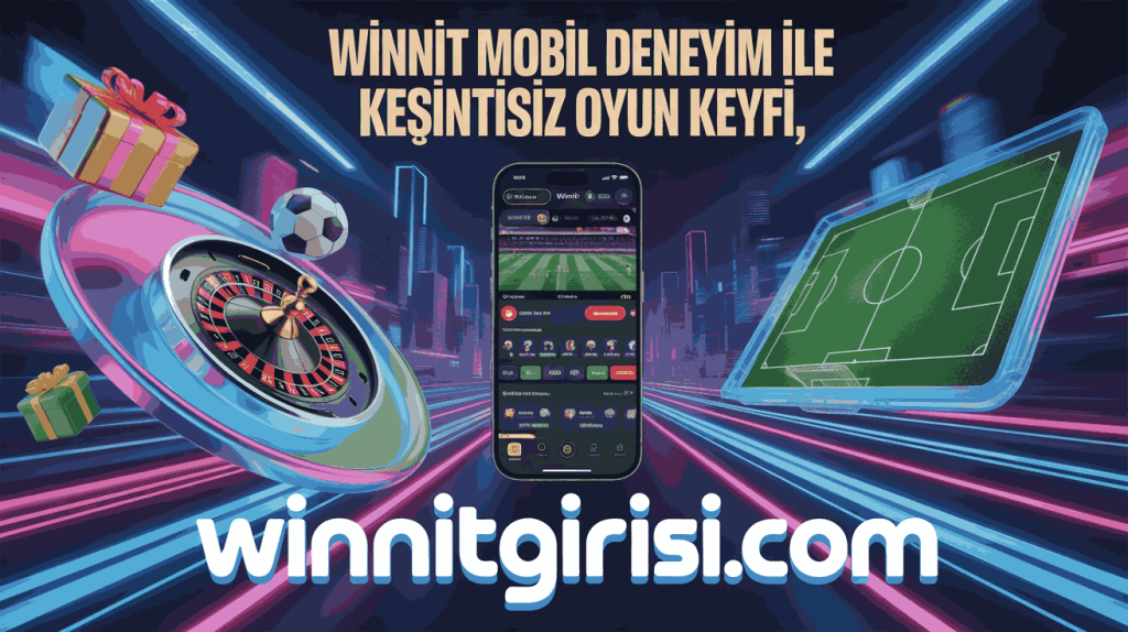 winnit mobil deneyim ile kesintisiz oyun keyfi