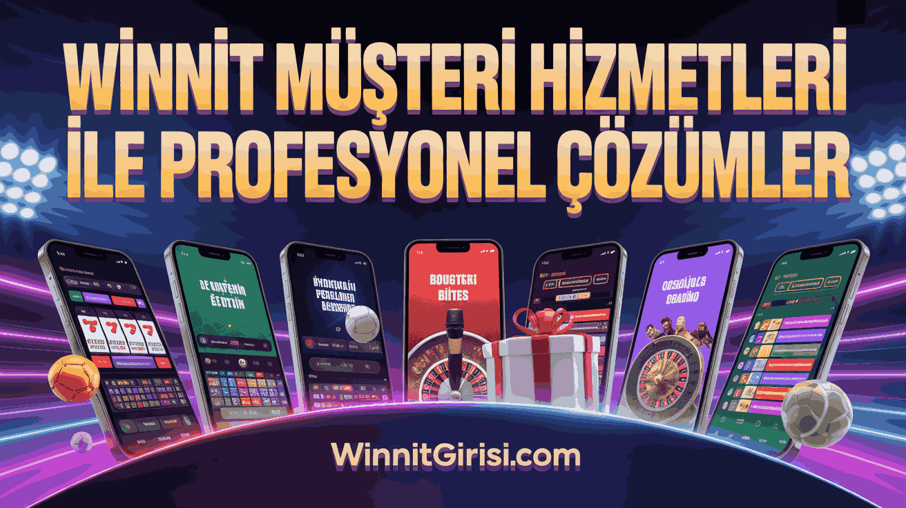 Winnit Müşteri Hizmetleri ile Profesyonel Çözümler