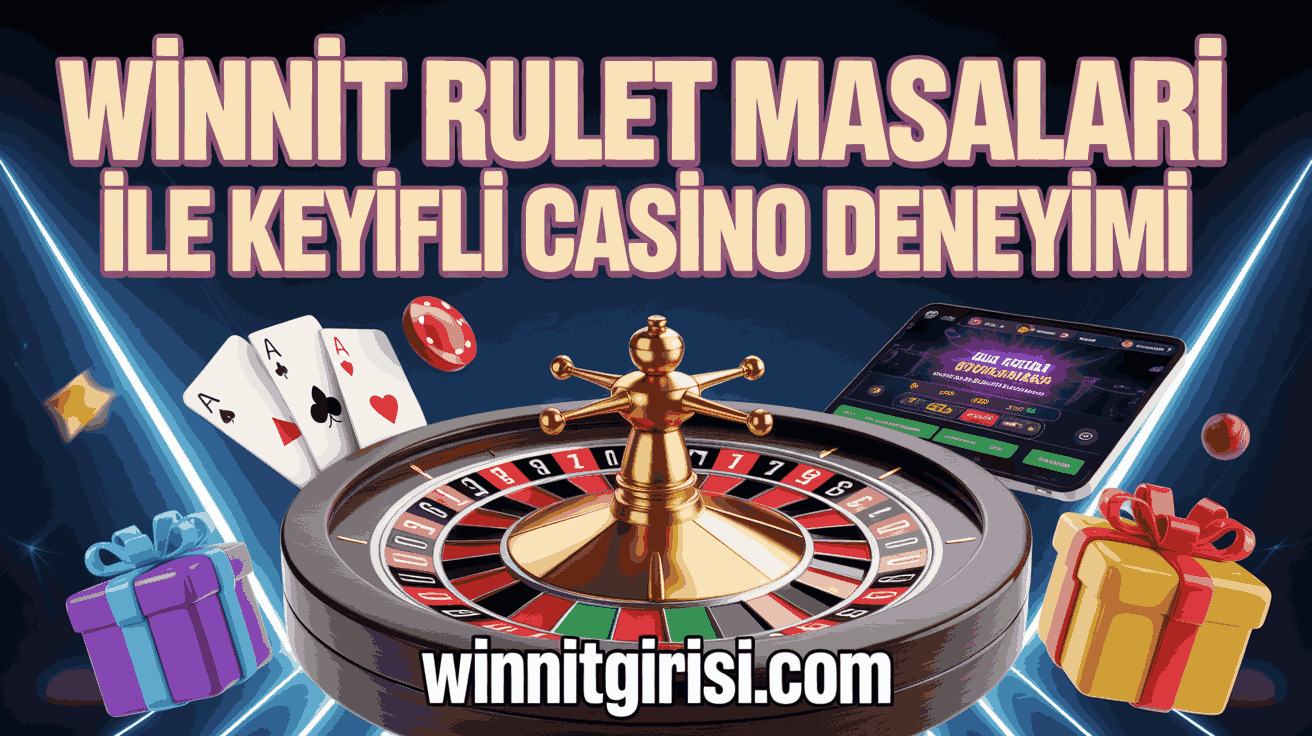 Winnit Rulet Masaları ile Keyifli Casino Deneyimi