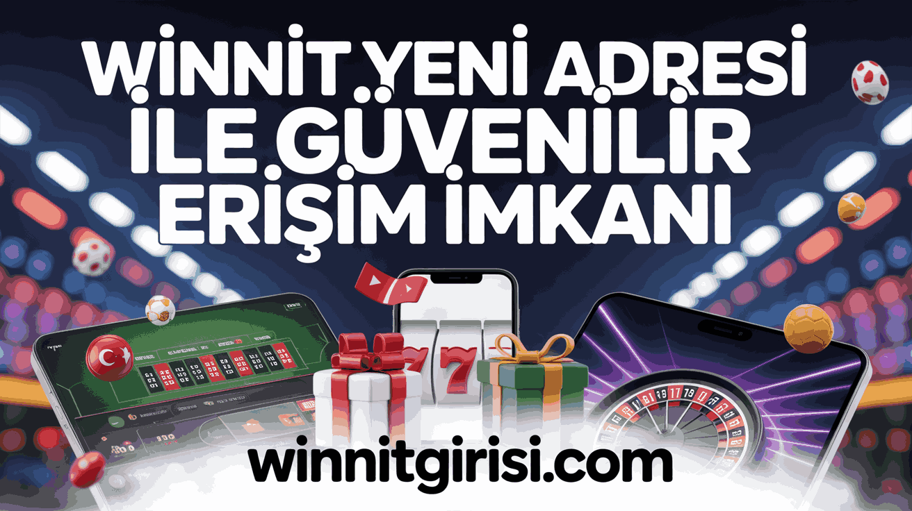 Winnit Yeni Adresi ile Güvenilir Erişim İmkanı