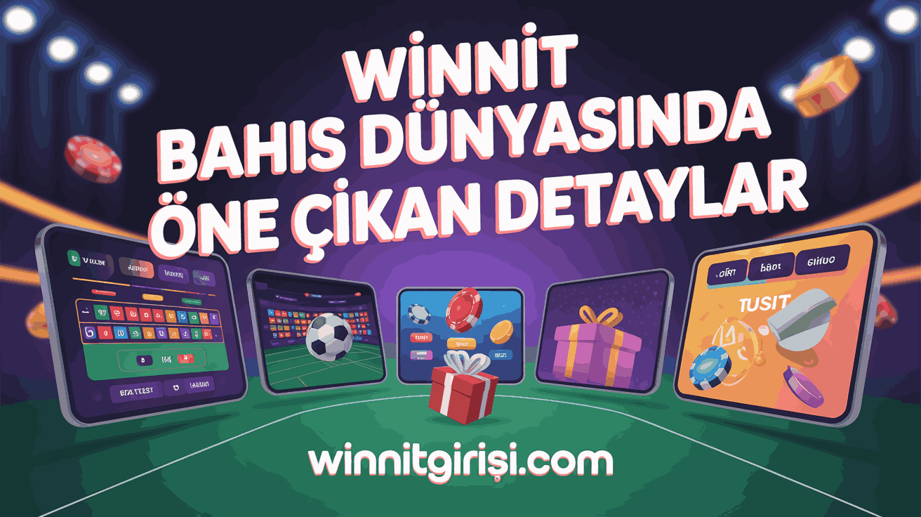 Winnit Bahis Dünyasında Öne Çıkan Detaylar