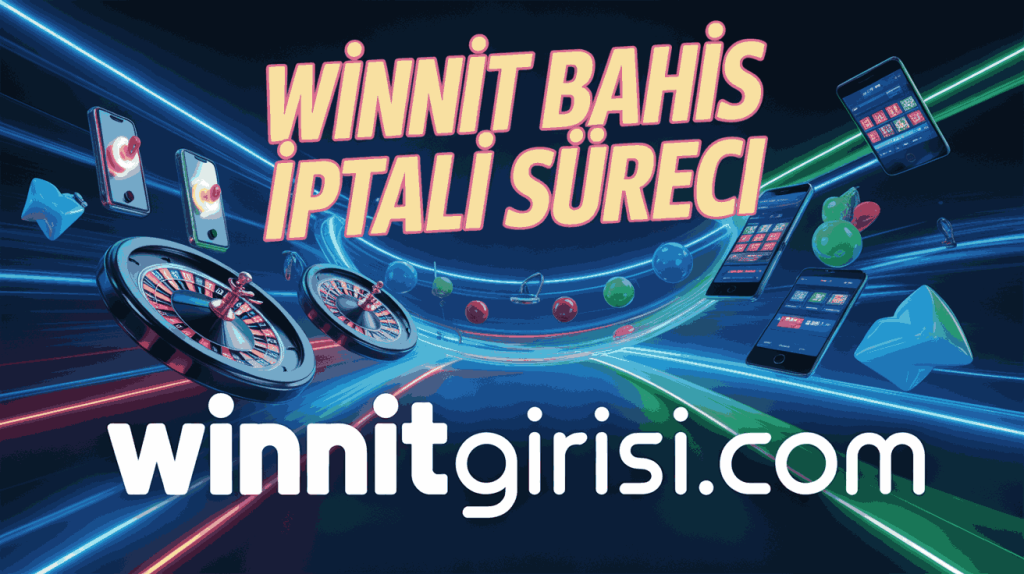 winnit bahis iptali sureci
