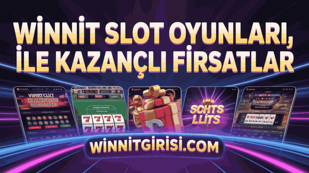 winnit slot oyunlari ile kazancli firsatlar