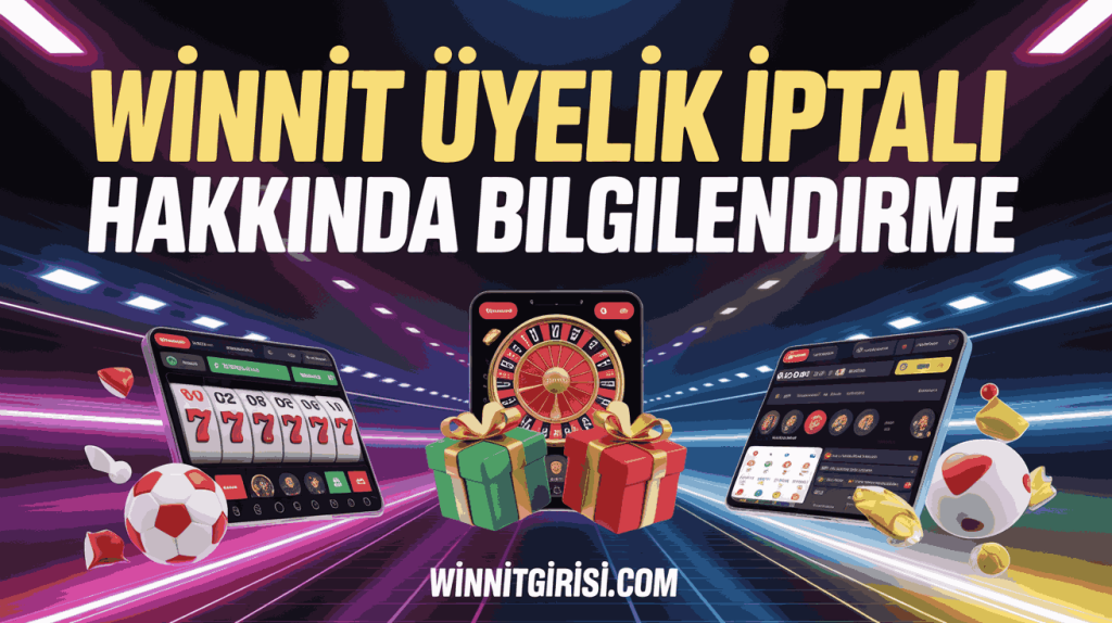 winnit uyelik iptali hakkinda bilgilendirme