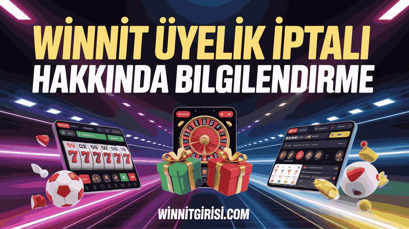 Winnit Üyelik İptali Hakkında Bilgilendirme