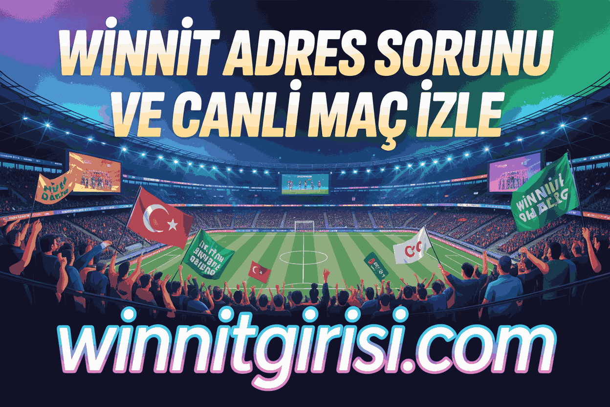 Winnit Adres Sorunu ve Canlı Maç İzle