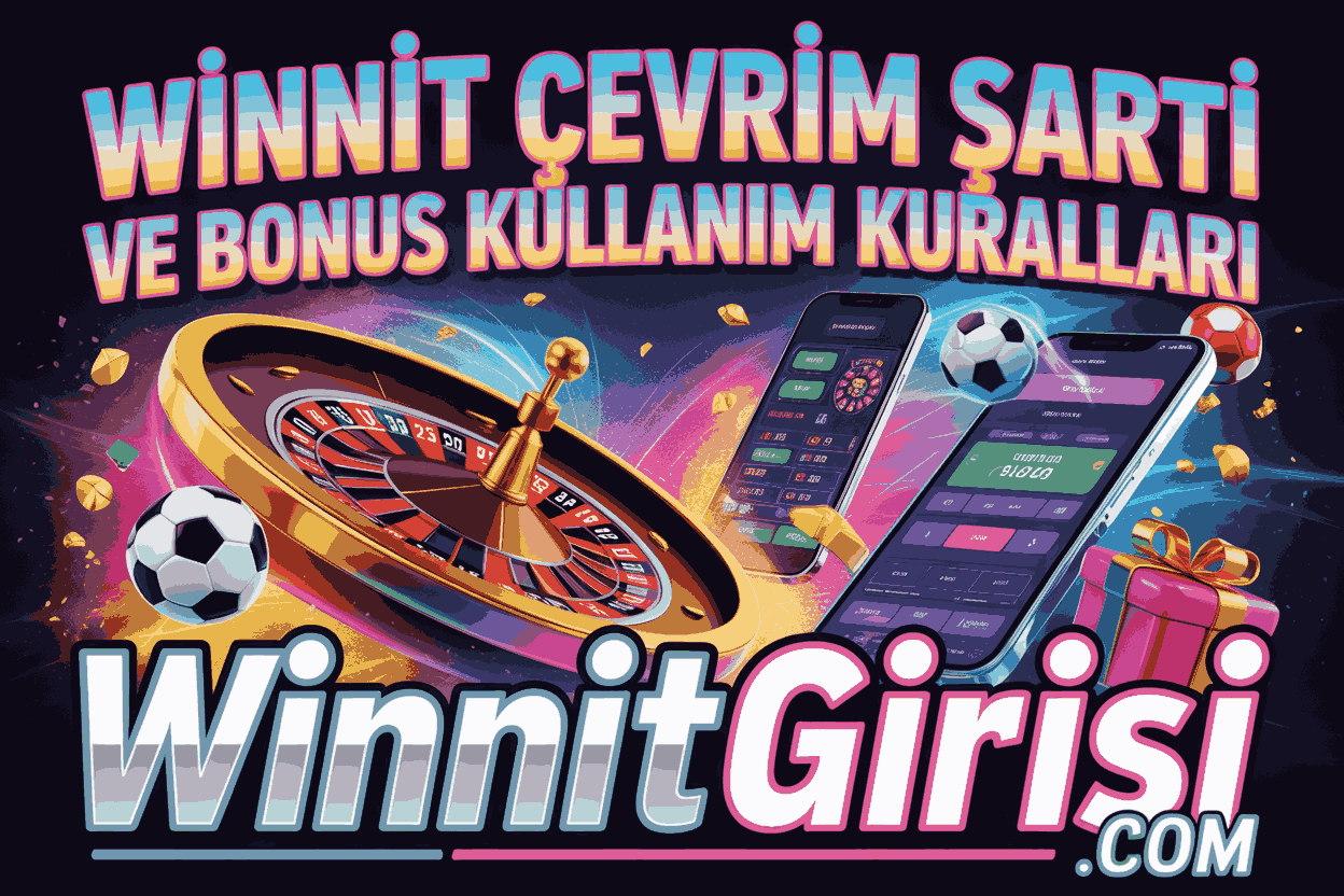 Winnit Çevrim Şartı ve Bonus Kullanım Kuralları