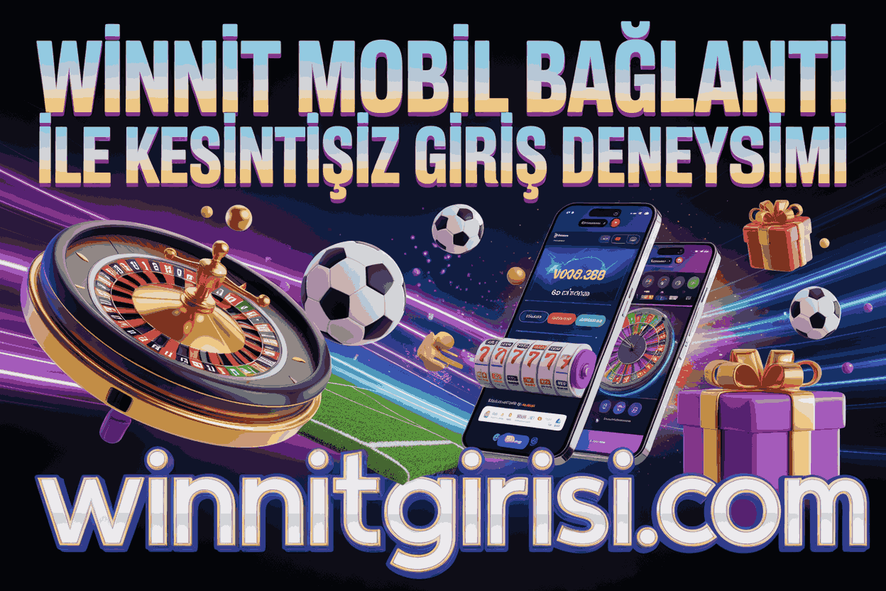 Winnit Mobil Bağlantı ile Kesintisiz Giriş Deneyimi