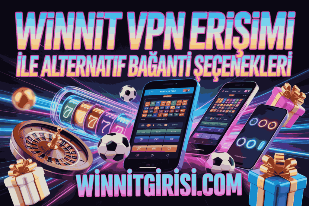winnit vpn erisimi ile alternatif baglanti secenekleri