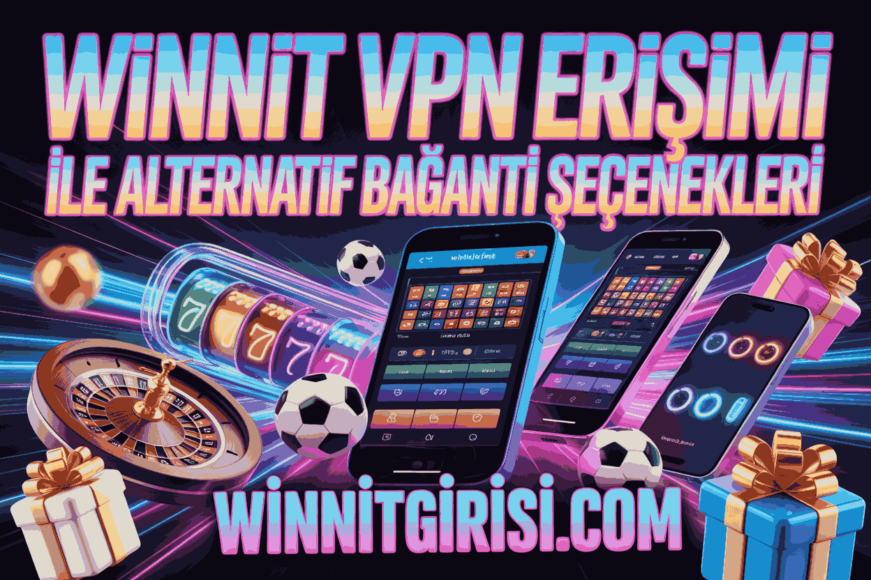 Winnit VPN Erişimi ile Alternatif Bağlantı Seçenekleri