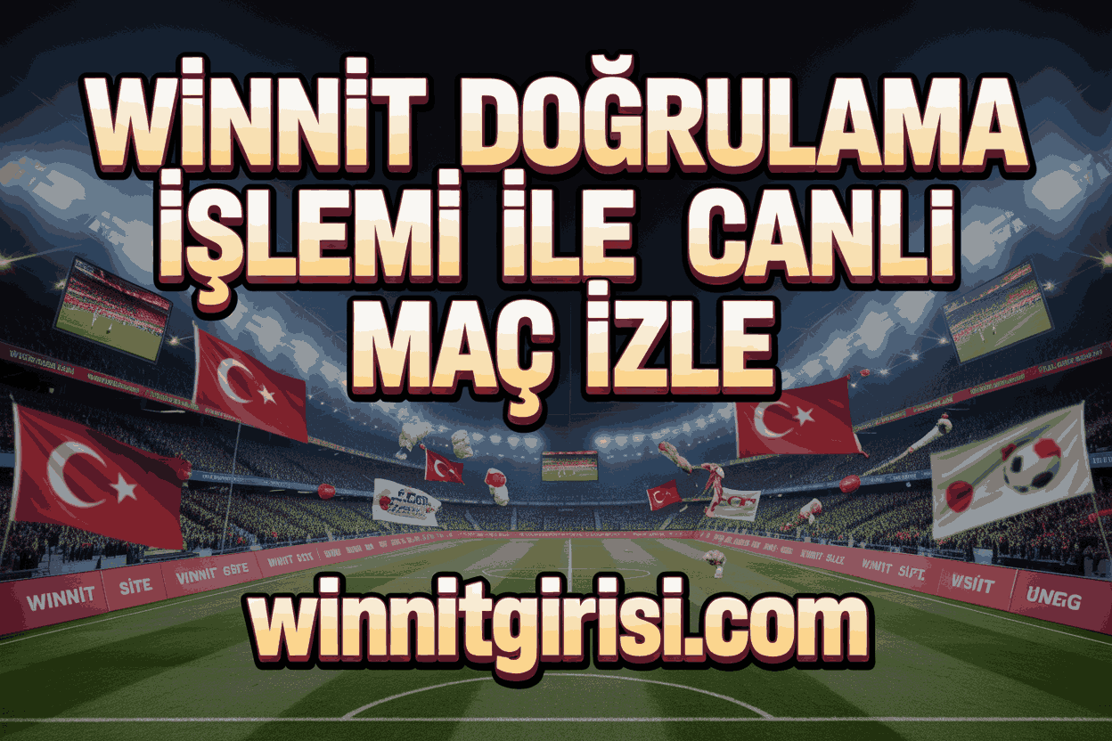 Winnit Doğrulama İşlemi İle Canlı Maç İzle