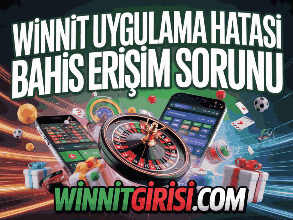 winnit uygulama hatasi bahis erisim sorunu